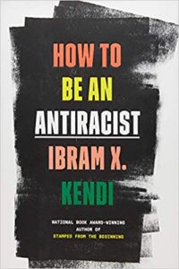 how to be an antiracist ibram x kendi